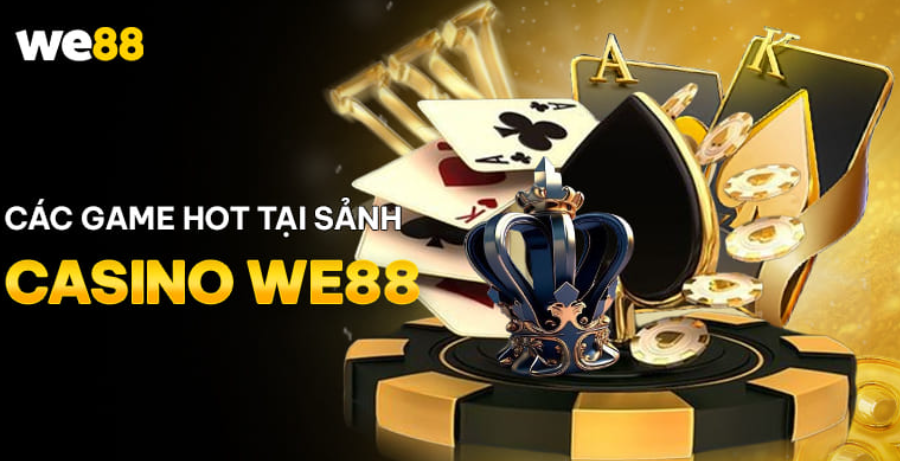 Casino WE88 cùng những sảnh game uy tín