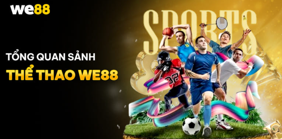 Tổng quan về sảnh cược thể thao WE88