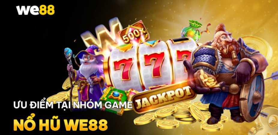 Những ưu điểm đỉnh cao sảnh nổ hũ WE88