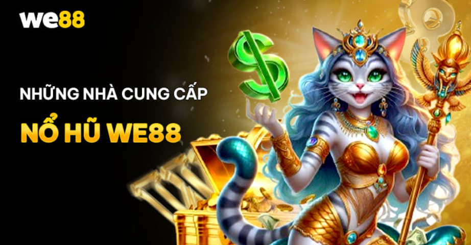 Điểm danh nhà cung cấp nổ hũ WE88 uy tín